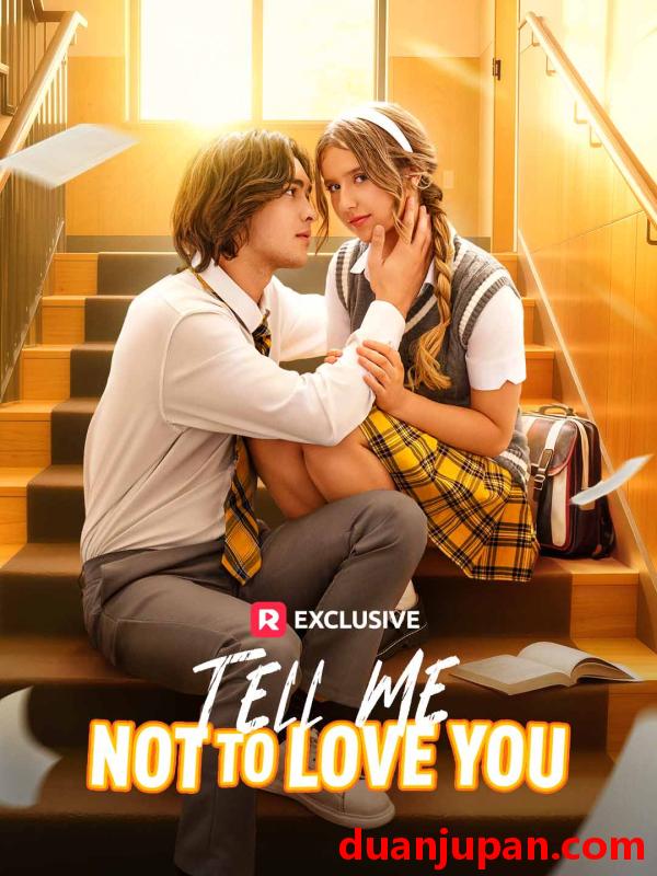短剧 请告诉我不要爱你&别让我爱你（73集）海外剧