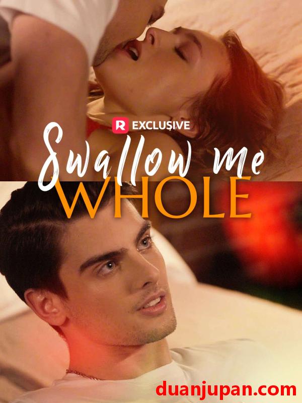 短剧 将我整个吞下（57集）海外剧